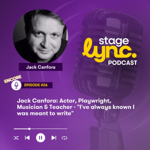 Ep.26: Jack Canfora: Actor, Playwright, Musician & Teacher - "I've always known I was meant to write" (Audio)