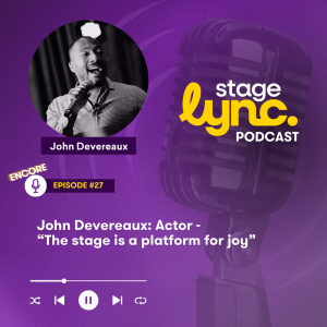 Ep27: John Devereaux: Actor - "The stage is a platform for joy" (Audio)