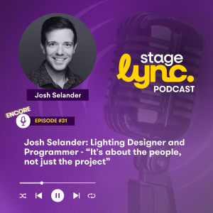 Ep.31: Josh Selander: Lighting Designer and Programmer - “It's about the people, not just the project” (Audio)