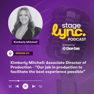 Ep.11: Kimberly Mitchell: Associate Director of Production - "Our job in production to facilitate the best experience possible" (Audio)