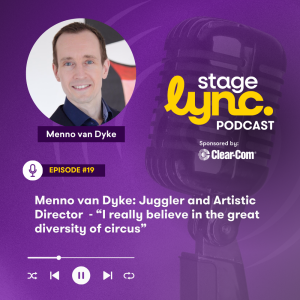 Ep.19: Menno van Dyke: Juggler and Artistic Director - “I really believe in the great diversity of circus” (Video)