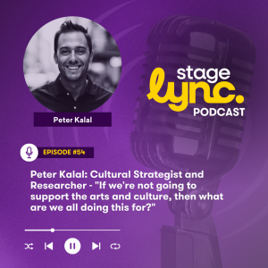 Ep.54: Peter Kalal: Cultural Strategist and Researcher - "If we're not going to support the arts and culture, then what are we all doing this for?" (Video)