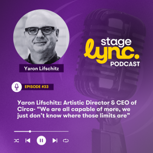 Ep.33: Yaron Lifschitz: Artistic Director - “We are all capable of more, we just don’t know where those limits are" (Audio)