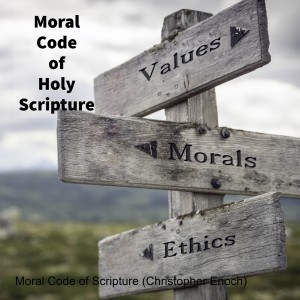 Moral Code of Scripture (Christopher Enoch)