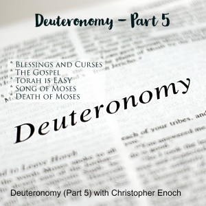 Deuteronomy (Part 5) with Christopher Enoch