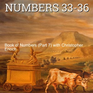 Book of Numbers (Part 7) with Christopher Enoch