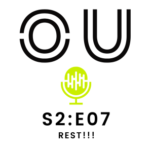 OU Podcast S2:E07 - Yaak Series Part 1: Rest!