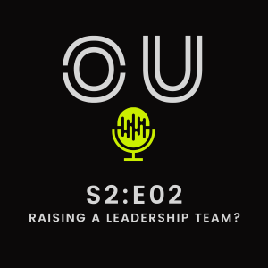 OU Podcast S2:E02 - Building a Leadership Team? (Feat. Roland Owczarek)