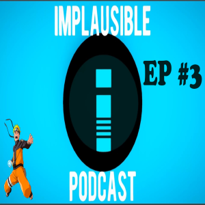 Implausible Podcast Episode #3 ║ Favorite Naruto Characters ?