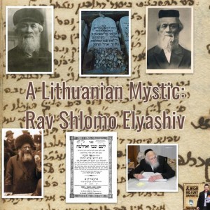 A Lithuanian Mystic: Rav Shlomo Elyashiv