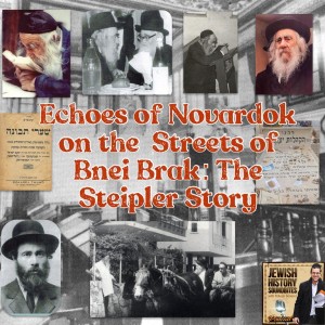Echoes of Novardok on the Streets of Bnei Brak: The Steipler Story