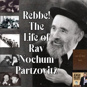 Rebbe! The Life of Rav Nochum Partzovitz