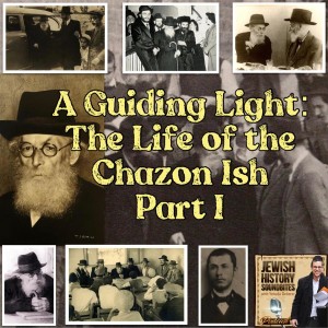 A Guiding Light: The Life of the Chazon Ish Part I