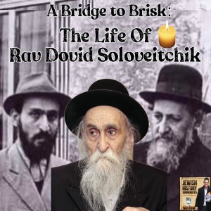 A Bridge to Brisk: The Life of Rav Dovid Soloveitchik