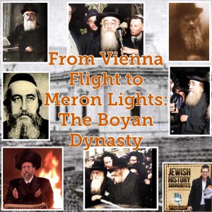 From Vienna Flight to Meron Lights: The Boyan Dynasty