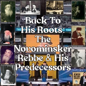 Back to his Roots: The Novominsker Rebbe & His Predecessors