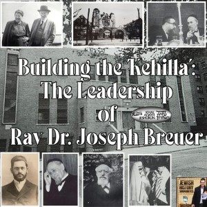 Building the 'Kehilla': The Leadership of Rav Dr. Joseph Breuer