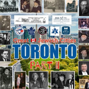 Great American Jewish Cities #20: Toronto Part II
