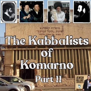 The Kabbalists of Komarno: Part II