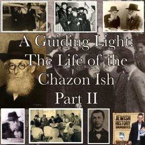 A Guiding Light: The Life of the Chazon Ish Part II