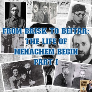 From Brisk to Beitar: The Life of Menachem Begin Part I