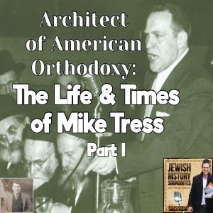 Architect of American Orthodoxy: The Life & Times of Mike Tress Part I