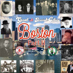 Great American Jewish Cities #19: Boston Part II