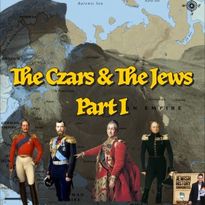 The Czars & The Jews Part I