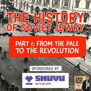 The History of Soviet Jewry Part I: From the Pale to the Revolution