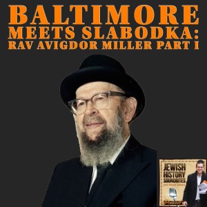 Baltimore meets Slabodka: Rav Avigdor Miller Part I