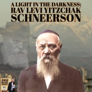 A Light in the Darkness: Rav Levi Yitzchak Schneerson