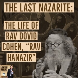 The Last Nazarite: The Life of Rav Dovid Cohen, ’Rav Hanazir’