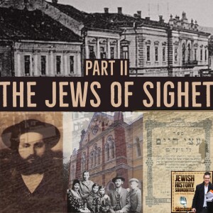 The Jews of Sighet Part II