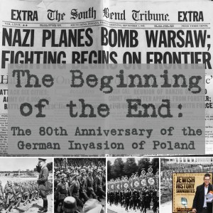 Beginning of the End: The 80th Anniversary of the German Invasion of Poland