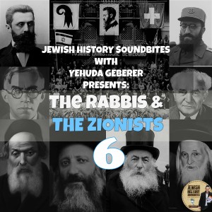 The Rabbis & The Zionists Part VI: Lofty Ideals & Harsh Realities
