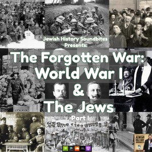 The Forgotten War: WWI & The Jews Part I (JHS Winter Series)