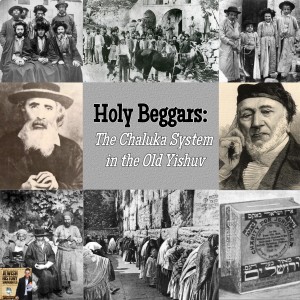 Holy Beggars: The Chaluka System in the Old Yishuv