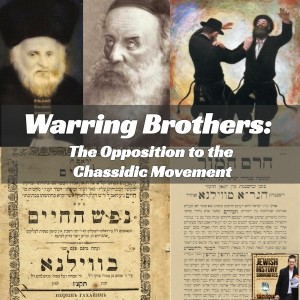 Warring Brothers: The Opposition to the Chassidic Movement