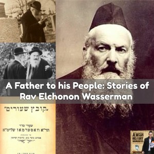 A Father To His People: Stories of Rav Elchonon Wasserman