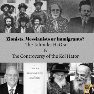 Zionists, Messianists or Immigrants? The Talmidei Hagra & The Controversy of the Kol Hator