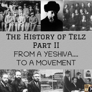 The History of Telz Part II: From a Yeshiva...To a Movement