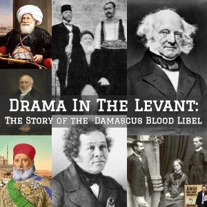 Drama In The Levant: The Story Of The Damascus Blood Libel