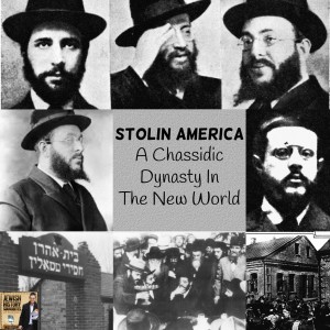 Stolin America: A Chassidic Dynasty In The New World