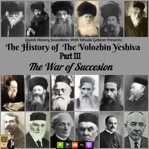 The History of The Volozhin Yeshiva Part III: The War Of Succession