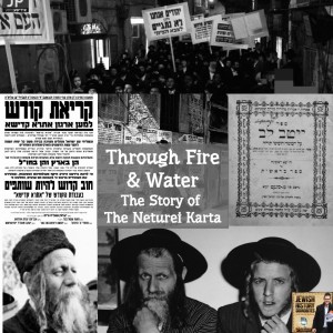 Through Fire & Water: The Story of the Neturei Karta