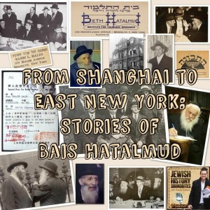 From Shanghai to East New York: Stories of Bais Hatalmud
