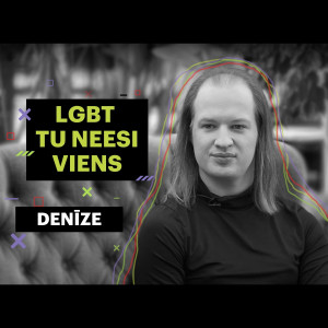 #2 Denise par dzīvi Krievijā un Latvijā LGBT kontekstā. “LGBT Tu neesi viens”