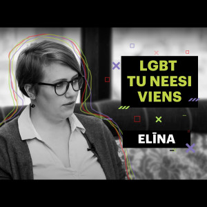 #3 Elīna par savu pieredzi ģimenē, darbā un sabiedrībā. “LGBT Tu neesi viens"