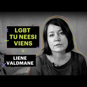 #6 Liene Valdmane – “Dalīšana pēc seksuālās identitātes ir absurda”. “LGBT Tu neesi viens”