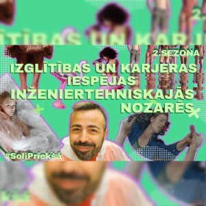 #6 SOLI PRIEKŠĀ | 2. SEZONA | Izglītības un karjeras iespējas inženiertehniskajās nozarēs